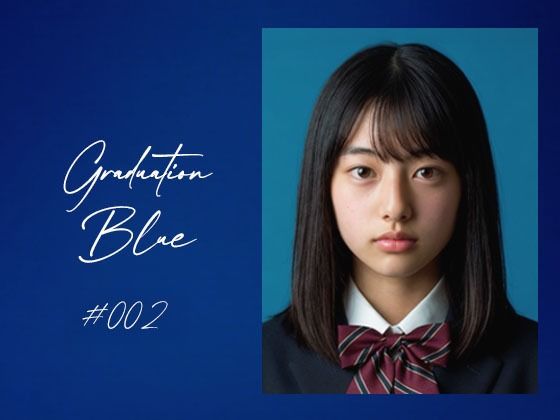 Graduation Blue ＃002 〜卒業する青き女子校生の記録〜|制服❤